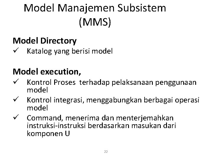 Model Manajemen Subsistem (MMS) Model Directory ü Katalog yang berisi model Model execution, ü