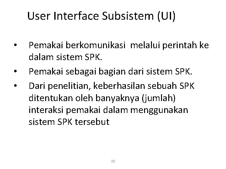 User Interface Subsistem (UI) • • • Pemakai berkomunikasi melalui perintah ke dalam sistem