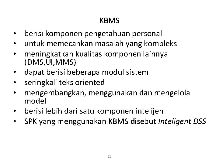 KBMS • berisi komponen pengetahuan personal • untuk memecahkan masalah yang kompleks • meningkatkan