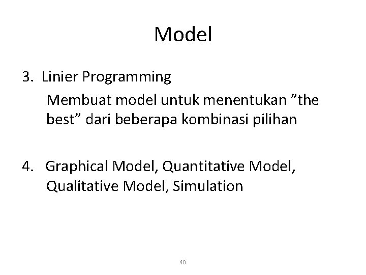 Model 3. Linier Programming Membuat model untuk menentukan ”the best” dari beberapa kombinasi pilihan