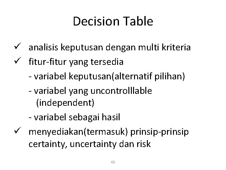 Decision Table ü analisis keputusan dengan multi kriteria ü fitur-fitur yang tersedia - variabel