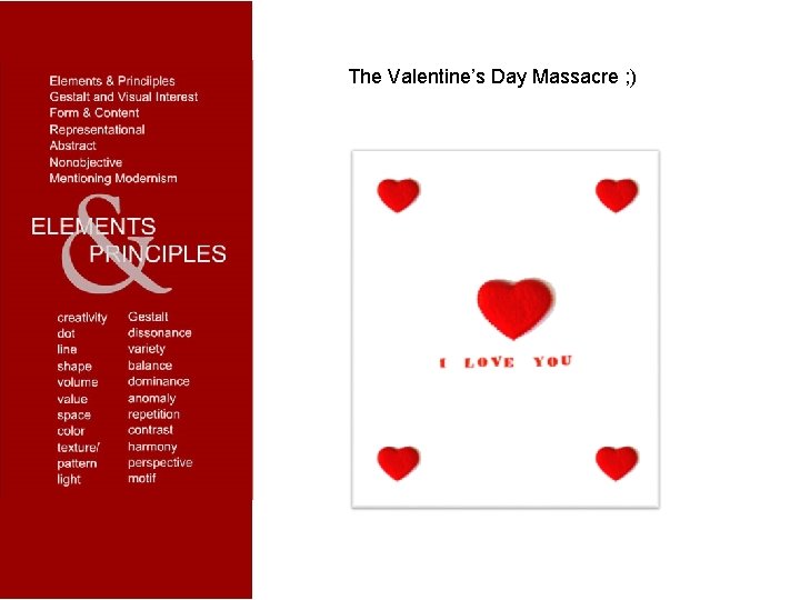 The Valentine’s Day Massacre ; ) 