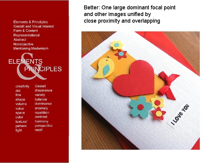 Better: One large dominant focal point and other images unified by close proximity and