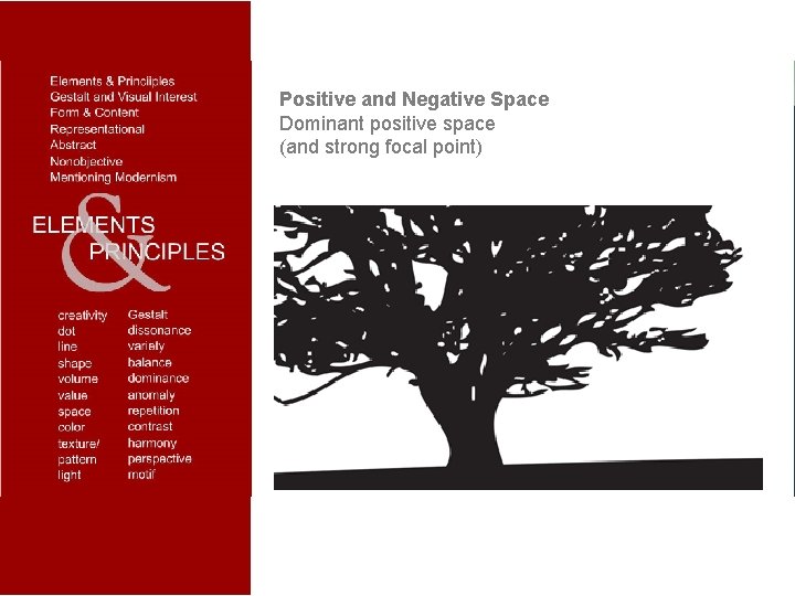 Positive and Negative Space Dominant positive space (and strong focal point) 