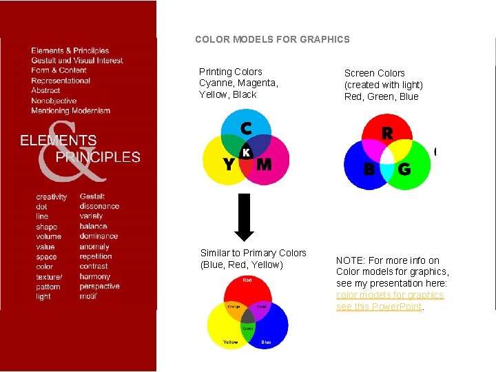 COLOR MODELS FOR GRAPHICS Printing Colors Cyanne, Magenta, Yellow, Black Similar to Primary Colors