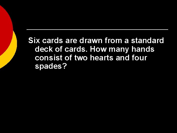 Six cards are drawn from a standard deck of cards. How many hands consist