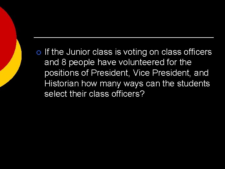 ¡ If the Junior class is voting on class officers and 8 people have