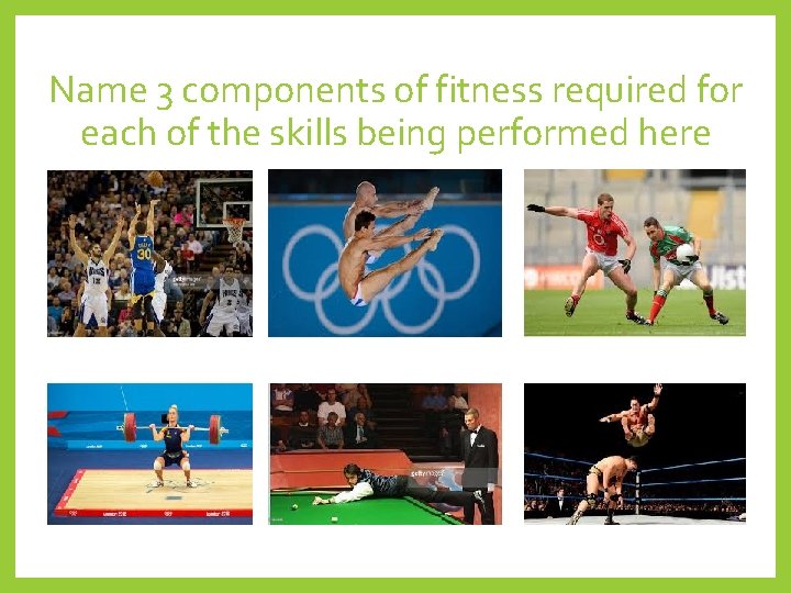Name 3 components of fitness required for each of the skills being performed here