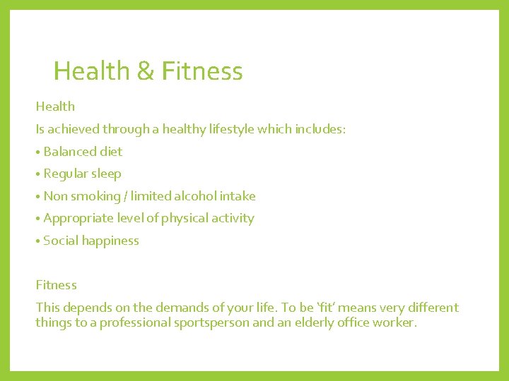 Health & Fitness Health Is achieved through a healthy lifestyle which includes: • Balanced