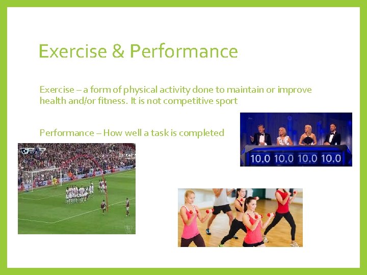 Exercise & Performance Exercise – a form of physical activity done to maintain or