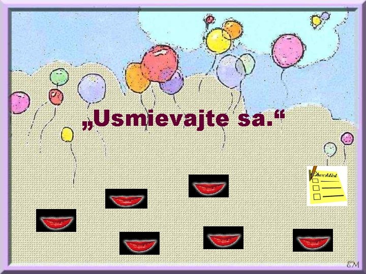 „Usmievajte sa. “ 