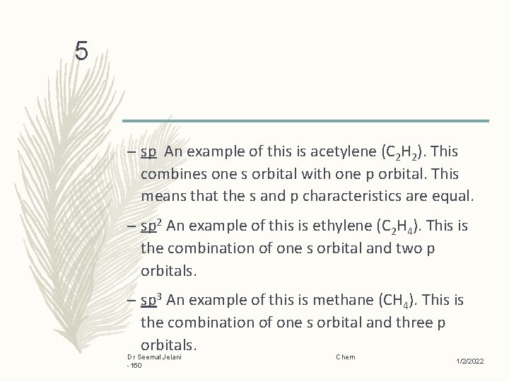 5 – sp An example of this is acetylene (C 2 H 2). This