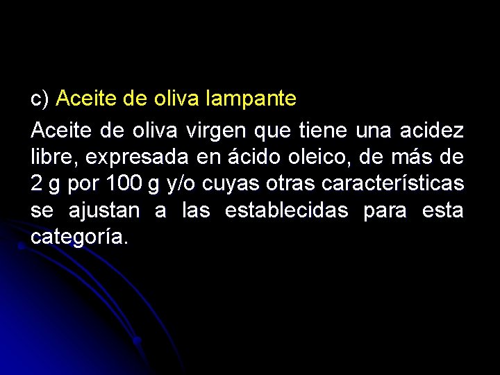 c) Aceite de oliva lampante Aceite de oliva virgen que tiene una acidez libre,