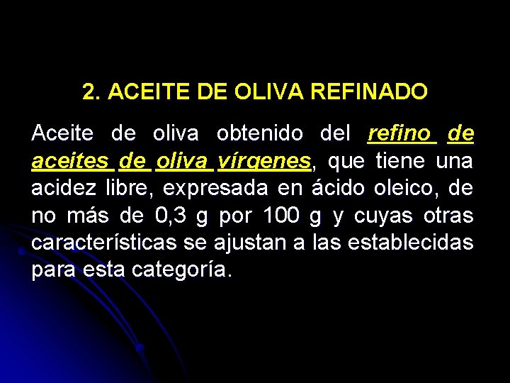 2. ACEITE DE OLIVA REFINADO Aceite de oliva obtenido del refino de aceites de