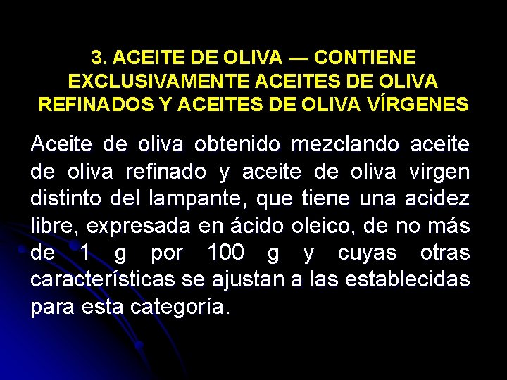 3. ACEITE DE OLIVA — CONTIENE EXCLUSIVAMENTE ACEITES DE OLIVA REFINADOS Y ACEITES DE