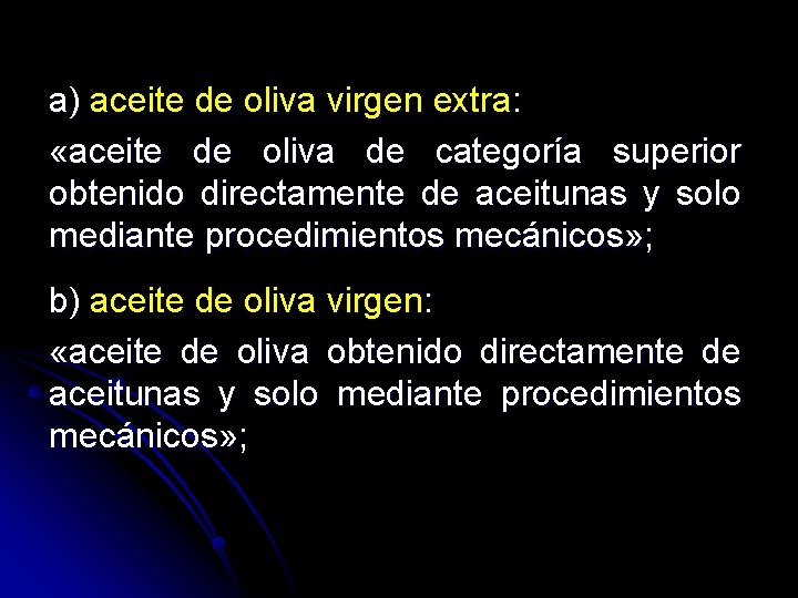 a) aceite de oliva virgen extra: «aceite de oliva de categoría superior obtenido directamente