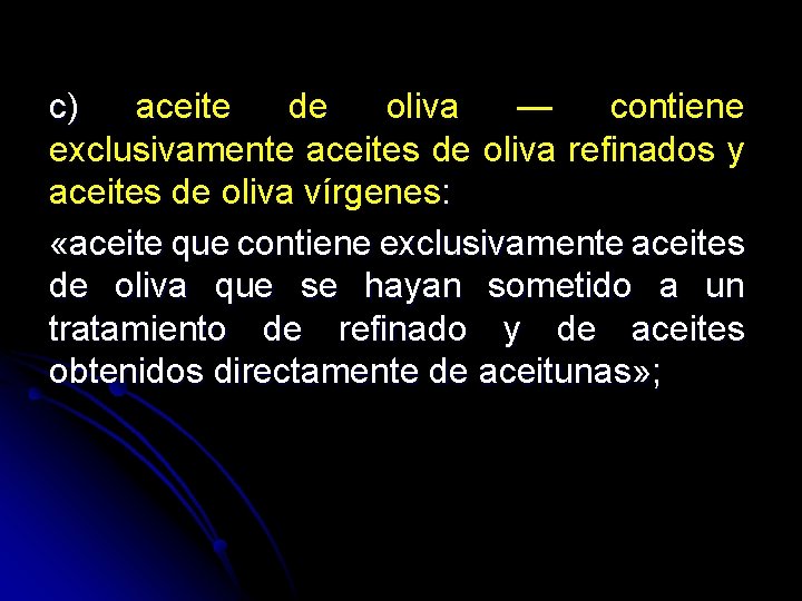 c) aceite de oliva — contiene exclusivamente aceites de oliva refinados y aceites de