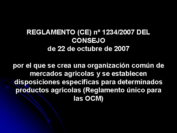 REGLAMENTO (CE) nº 1234/2007 DEL CONSEJO de 22 de octubre de 2007 por el