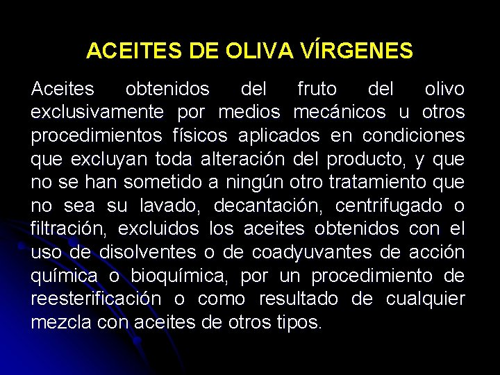 ACEITES DE OLIVA VÍRGENES Aceites obtenidos del fruto del olivo exclusivamente por medios mecánicos