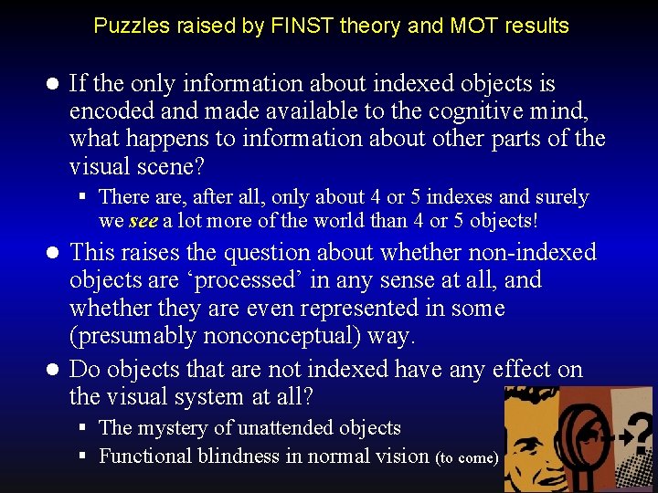 Puzzles raised by FINST theory and MOT results l If the only information about