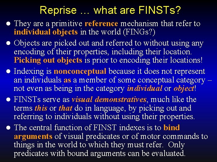 Reprise … what are FINSTs? l l l They are a primitive reference mechanism