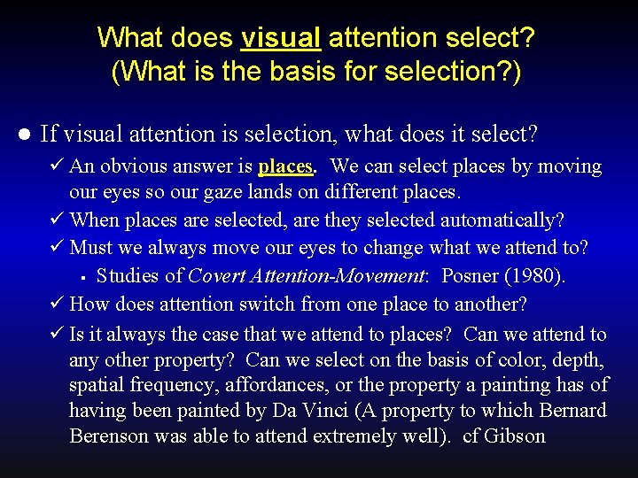 What does visual attention select? (What is the basis for selection? ) l If