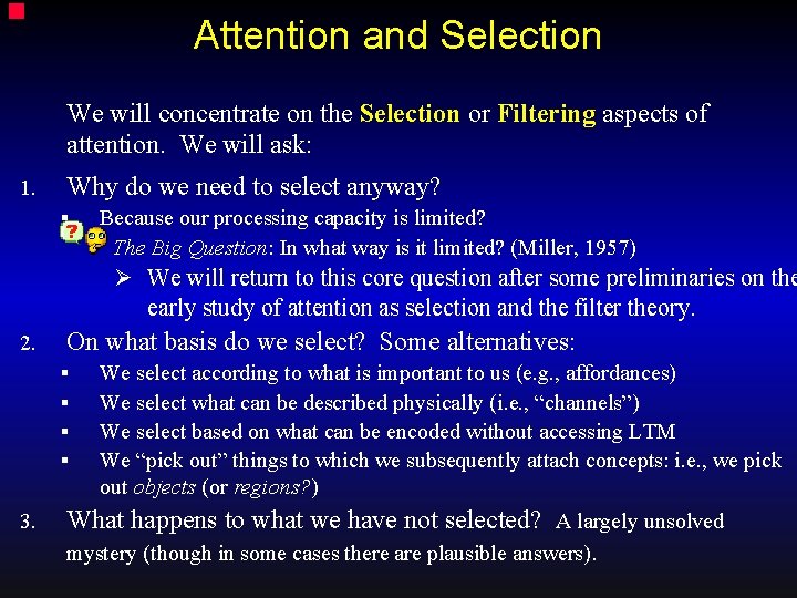  Attention and Selection We will concentrate on the Selection or Filtering aspects of