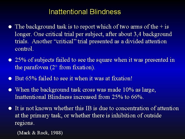 Inattentional Blindness l The background task is to report which of two arms of