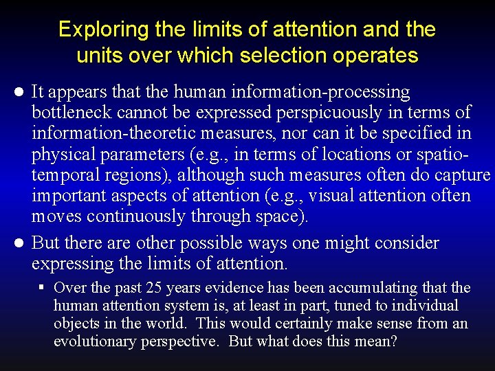 Exploring the limits of attention and the units over which selection operates It appears