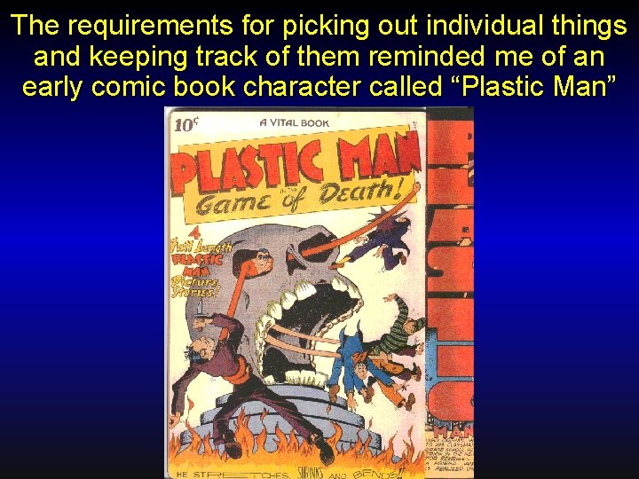 The requirements for picking out individual things and keeping track of them reminded me