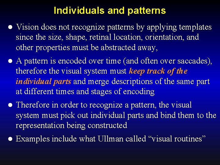 Individuals and patterns l Vision does not recognize patterns by applying templates since the