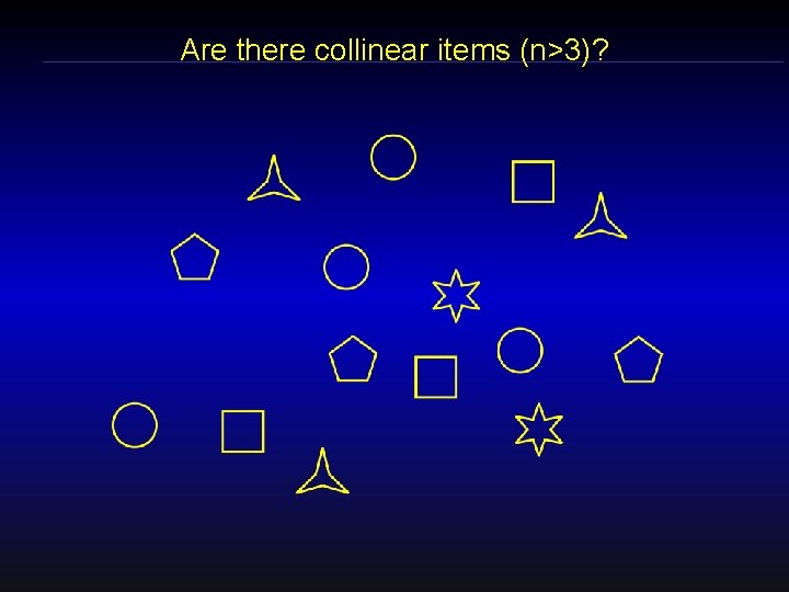 Are there collinear items (n>3)? 