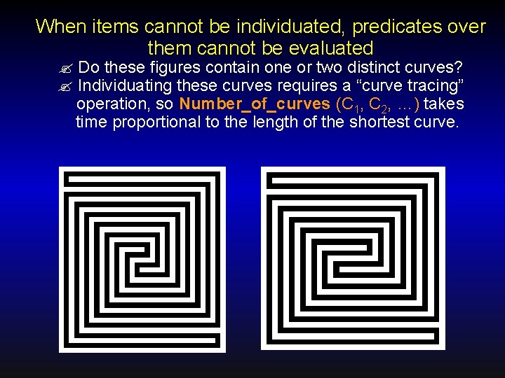 When items cannot be individuated, predicates over them cannot be evaluated Do these figures