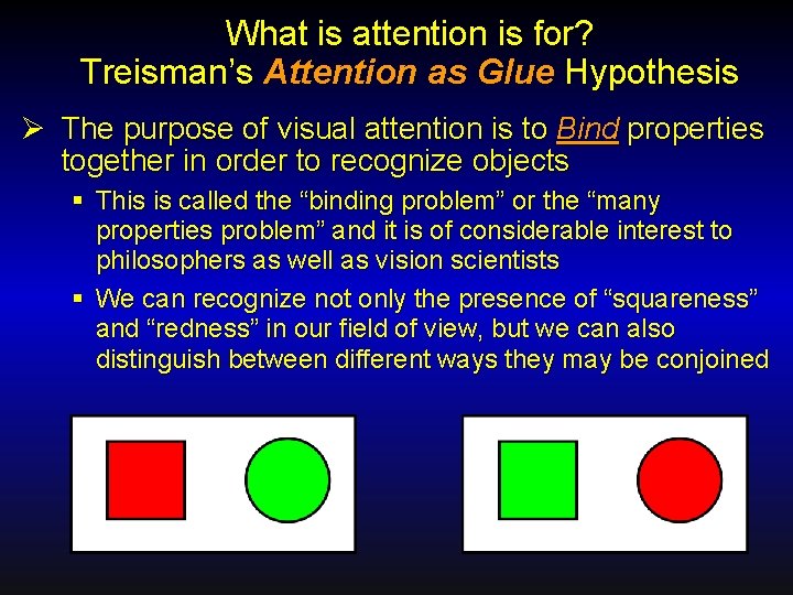What is attention is for? Treisman’s Attention as Glue Hypothesis Ø The purpose of