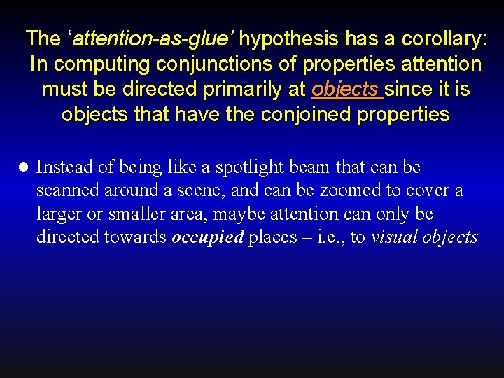 The ‘attention-as-glue’ hypothesis has a corollary: In computing conjunctions of properties attention must be