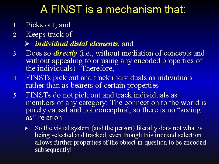 A FINST is a mechanism that: Picks out, and Keeps track of Ø individual