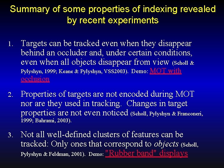 Summary of some properties of indexing revealed by recent experiments 1. Targets can be