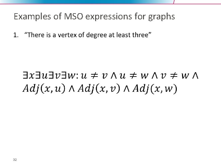 Examples of MSO expressions for graphs • 32 