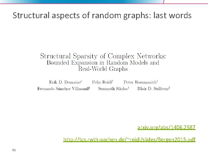Structural aspects of random graphs: last words arxiv. org/abs/1406. 2587 http: //tcs. rwth-aachen. de/~reidl/slides/Bergen