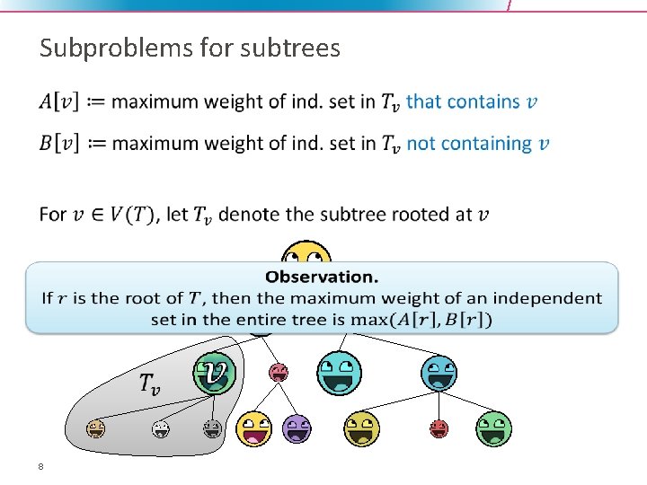 Subproblems for subtrees • 8 