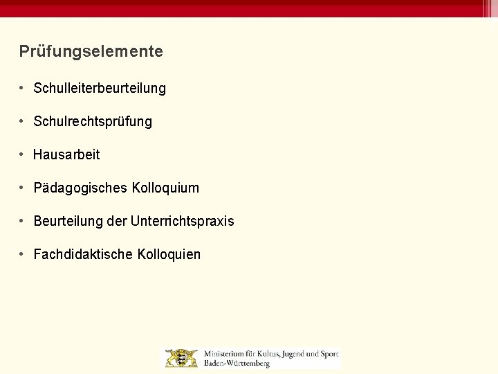 Prüfungselemente • Schulleiterbeurteilung • Schulrechtsprüfung • Hausarbeit • Pädagogisches Kolloquium • Beurteilung der Unterrichtspraxis