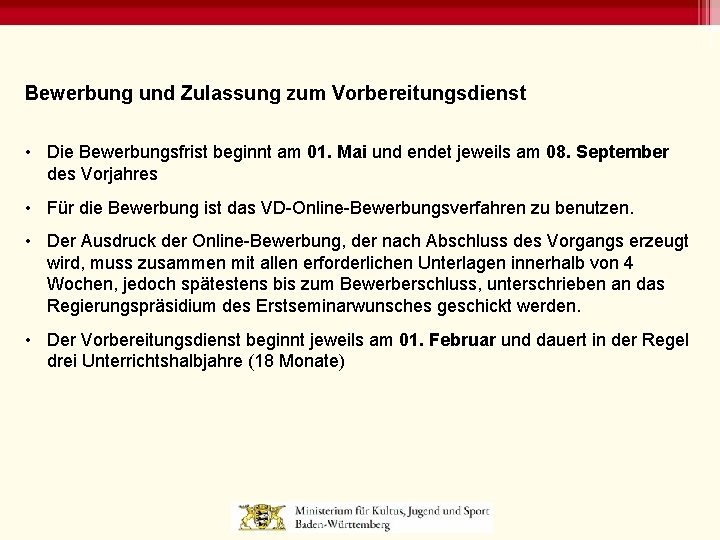 Bewerbung und Zulassung zum Vorbereitungsdienst • Die Bewerbungsfrist beginnt am 01. Mai und endet