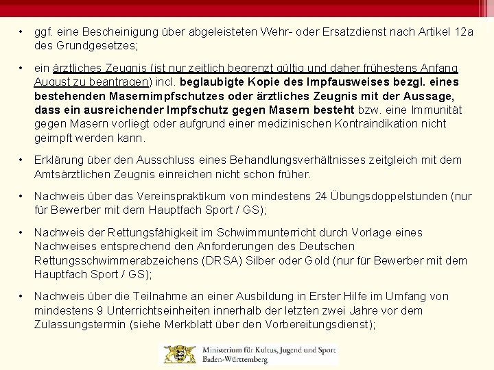  • ggf. eine Bescheinigung über abgeleisteten Wehr- oder Ersatzdienst nach Artikel 12 a