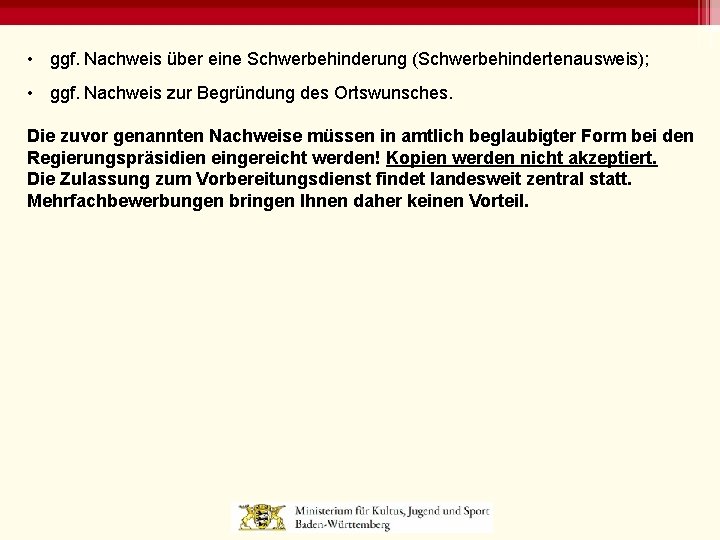  • ggf. Nachweis über eine Schwerbehinderung (Schwerbehindertenausweis); • ggf. Nachweis zur Begründung des