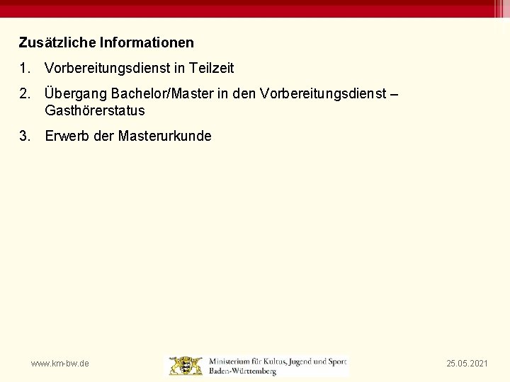 Zusätzliche Informationen 1. Vorbereitungsdienst in Teilzeit 2. Übergang Bachelor/Master in den Vorbereitungsdienst – Gasthörerstatus