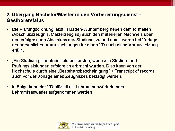 2. Übergang Bachelor/Master in den Vorbereitungsdienst Gasthörerstatus • Die Prüfungsordnung lässt in Baden-Württemberg neben