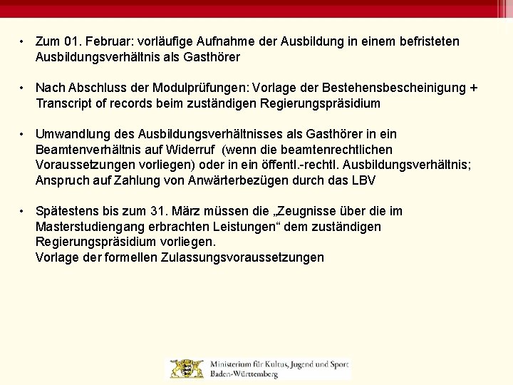  • Zum 01. Februar: vorläufige Aufnahme der Ausbildung in einem befristeten Ausbildungsverhältnis als