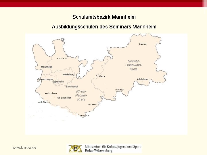 Schulamtsbezirk Mannheim Ausbildungsschulen des Seminars Mannheim www. km-bw. de 