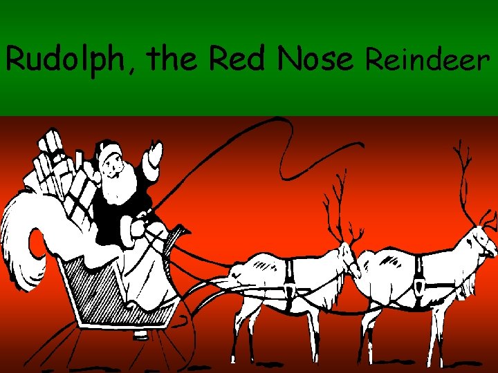 Rudolph, the Red Nose Reindeer 