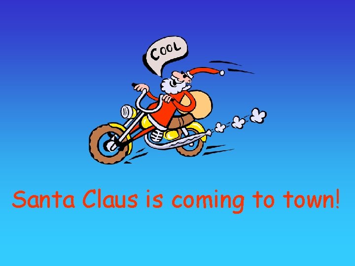 Santa Claus is coming to town! 